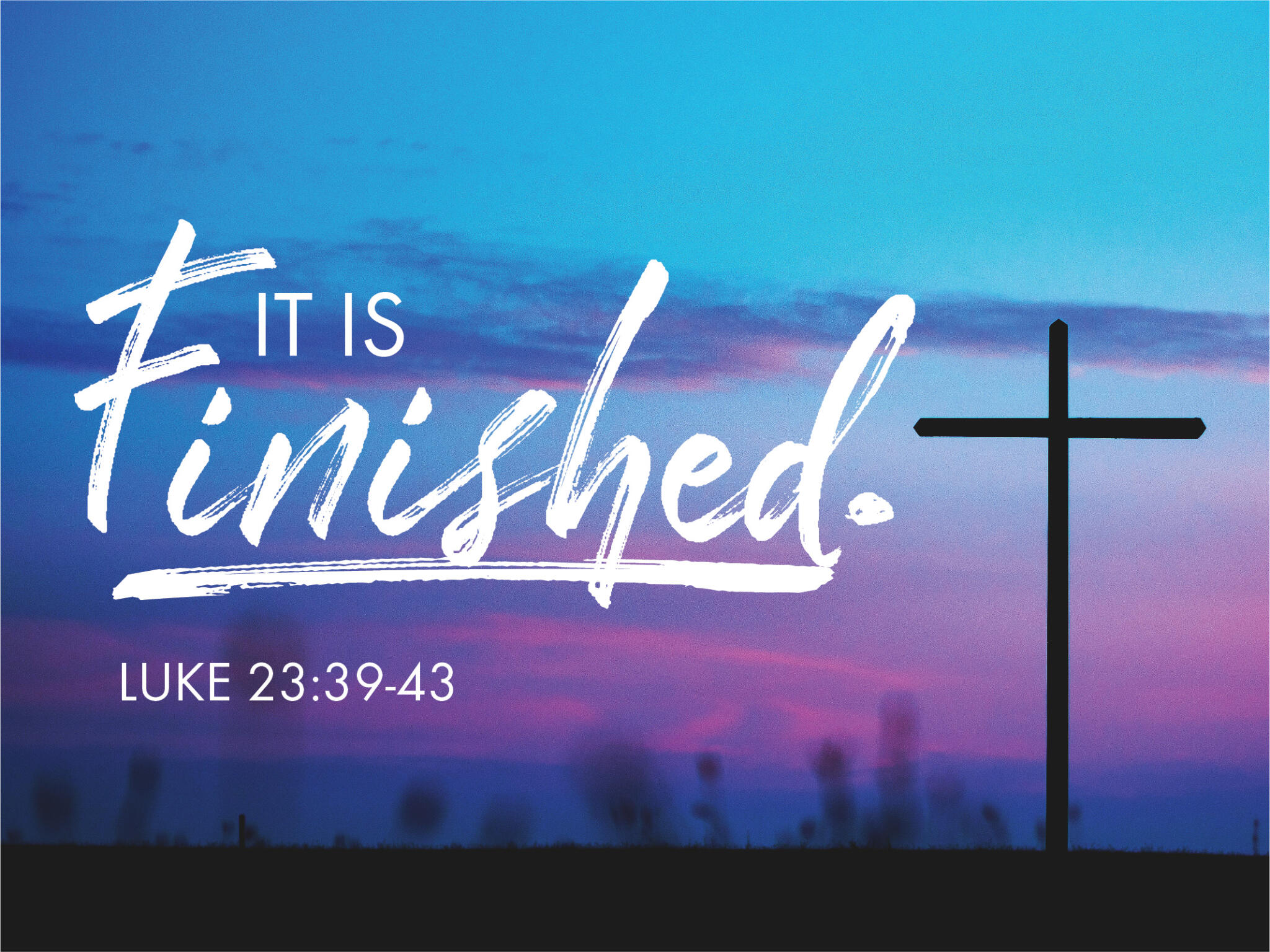 2019 It Is Finished Luke 23 39 43 Cityview Community Church 2019-it-is-finished-luke-23-39-43-cityview-community-church